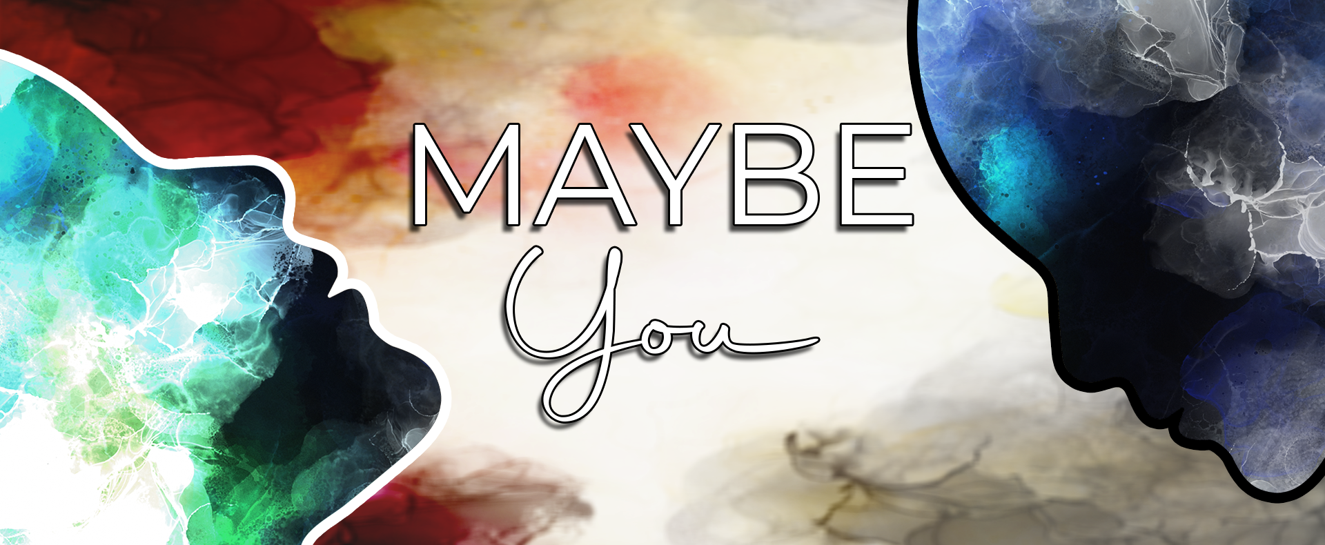 Maybe You