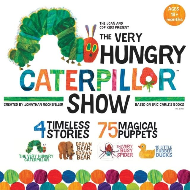 <i>The Very Hungry Caterpillar</i> Show and Activities